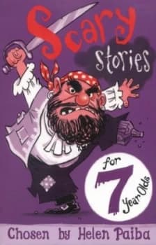 Scary Stories for 7 Year Olds by Helen Paiba Book