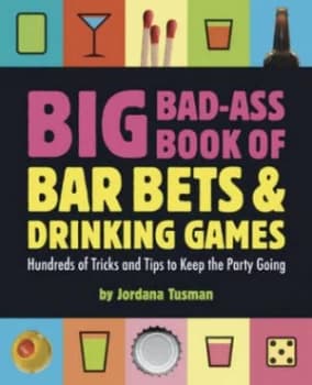 Big Bad-Ass Book of Bar Bets and Drinking Games by Jordana Tusman Paperback