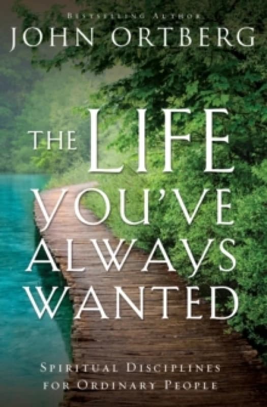 The Life You've Always Wanted. Paperback. By John Ortberg Books
