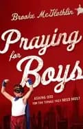 praying for boys asking god for the things they need most
