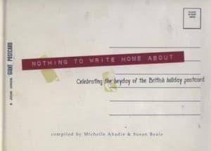 Nothing to Write Home about by Michelle Abadie and Susan Beale Hardback