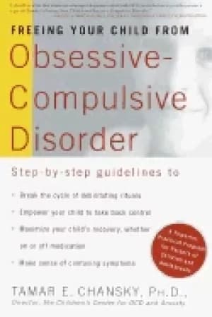 freeing your child from obsessive compulsive disorder a powerful practical