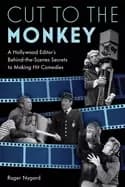 cut to the monkey a hollywood editors behind the scenes secrets to making h