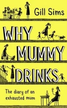 Why Mummy Drinks by Gill Sims Hardback