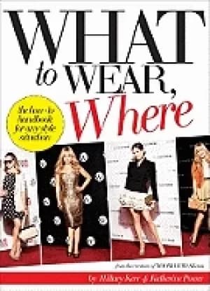 what to wear where the how to handbook for any style situation