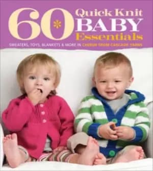 60 quick knit baby essentials - Cascade Yarns - Paperback - Used
