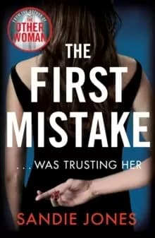 The First Mistake : The wife, the husband and the best friend - you can't trust anyone in this page-turning, unputdownable thriller
