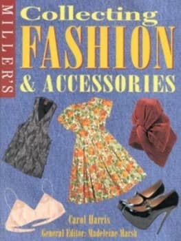 Millers Collecting Fashion and Accessories by Carol Harris Hardback