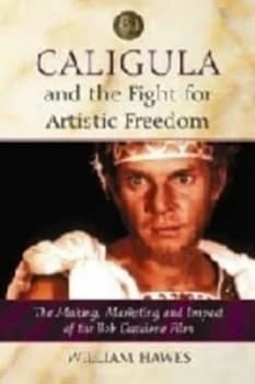 Caligula and the Fight for Artistic Freedom by William Hawes Book