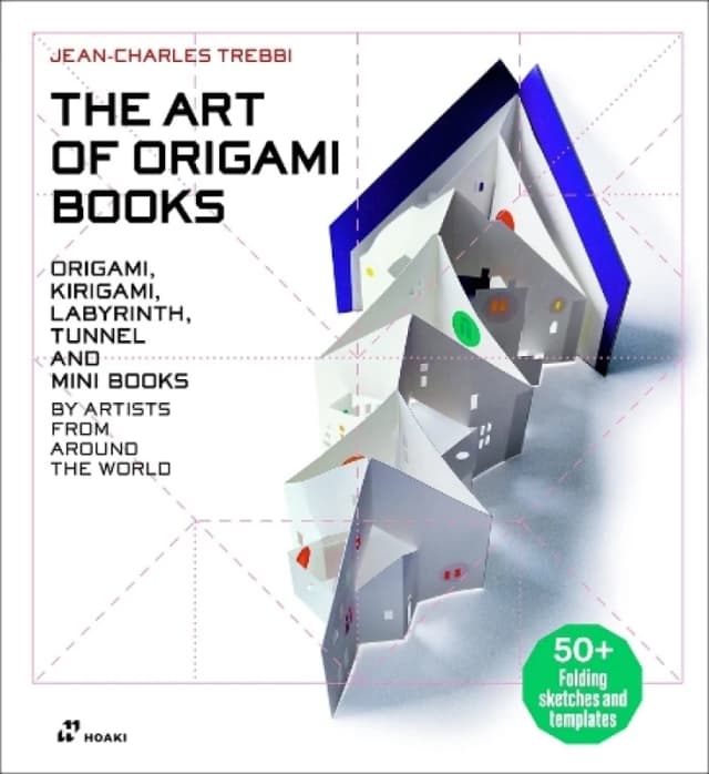 The Art of Origami Books : Origami, Kirigami, Labyrinth, Tunnel and Mini Books by Artists from Around the World Hardback