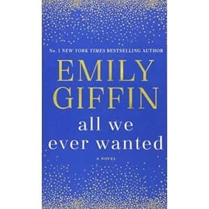 All We Ever Wanted A Novel Paperback 2018