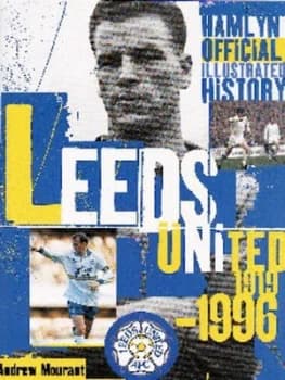 The Official Illustrated History of Leeds 1919-1996 by Andrew Mourant Hardback