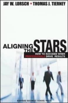 Aligning the Stars by Jay W. Lorsch Hardback