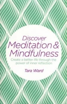 Discover Meditation and Mindfulness by Tara Ward Book