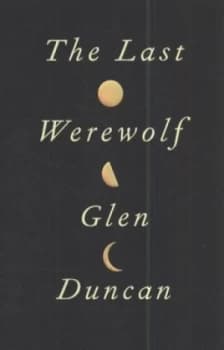 The Last Werewolf by Glen Duncan Hardback