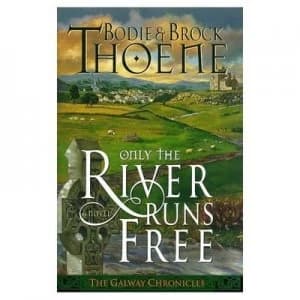 Only the River Runs Free by Bodie Thoene and Brock Thoene Book