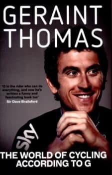 The World of Cycling According to G by Geraint Thomas Hardback