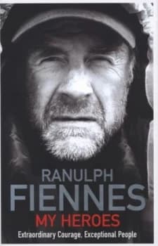 My Heroes by Ranulph Fiennes Hardback