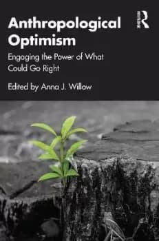 Anthropological Optimism by Anna J. Willow