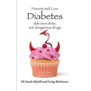 Prevent and Cure Diabetes : Delicious Diets, Not Dangerous Drugs