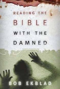Reading the Bible with the Damned by Bob Ekblad Paperback