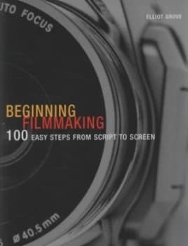 Beginning Filmmaking by Elliot Grove Paperback