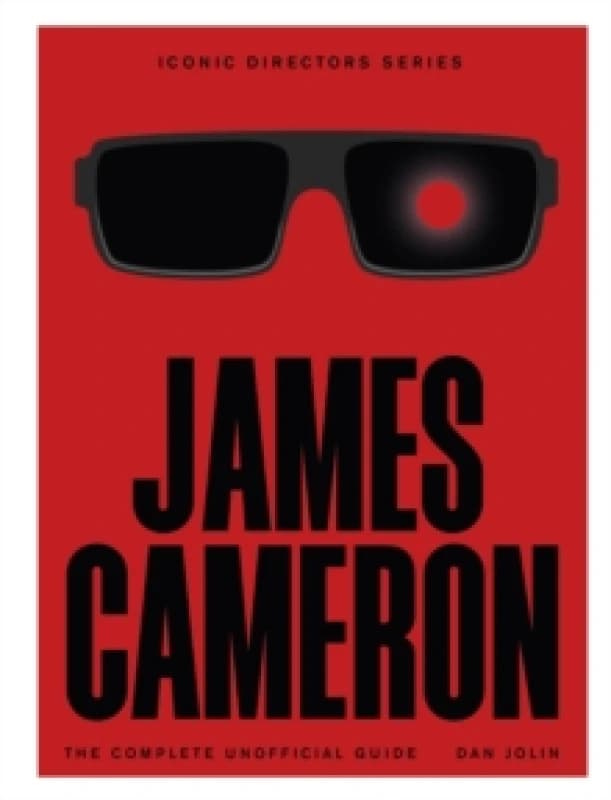 James Cameron : The Complete Unofficial Guide Paperback / softback