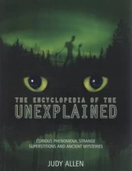 The Encyclopedia of the Unexplained by Judy Allen Hardback