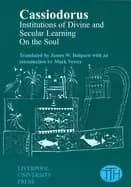 cassiodorus institutions of divine and secular learning and on the soul