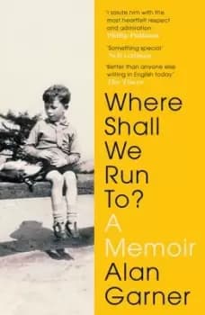 Where shall we run to? by Alan Garner
