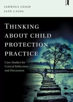 Thinking about child protection practice by Jadwiga Leigh