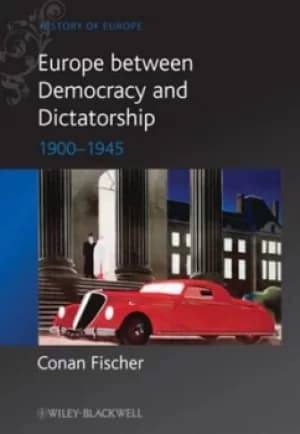 Europe between democracy and dictatorship by Conan Fischer
