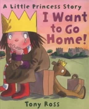 I Want to Go Home by Tony Ross Book