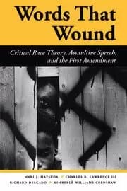Words That Wound Critical Race Theory Assaultive Speech And The First Amendment
