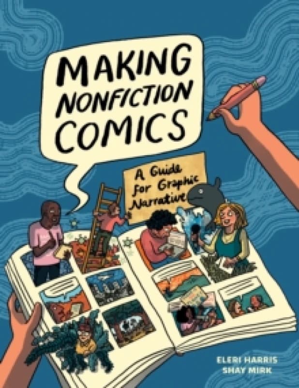 Making Nonfiction Comics : A Guide for Graphic Narrative Hardback