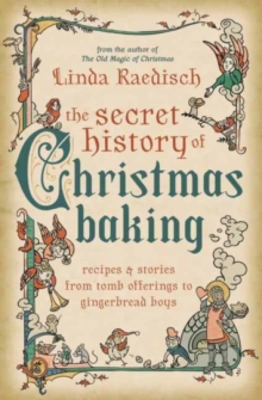 The Secret History of Christmas Baking. Paperback. By Linda Raedisch Books