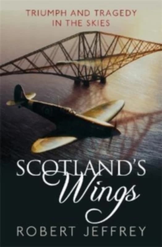 Scotland's Wings : Triumph and tragedy in the skies Paperback / softback