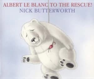 Albert Le Blanc to the Rescue by Nick Butterworth Book