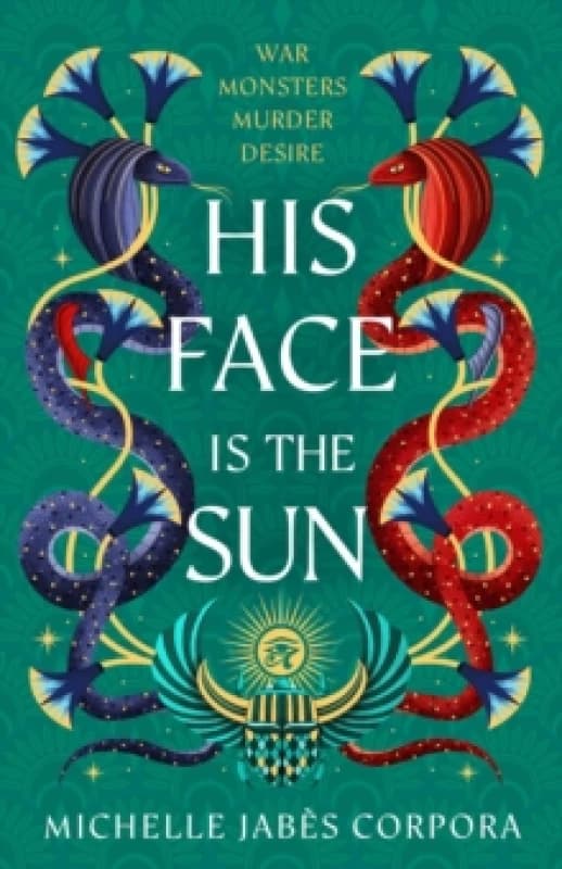 Throne of Khetara: His Face is the Sun : Waterstones YA Book of the Month & NYT bestseller Ancient Egyptian fantasy epic of rebellion, romance and bet