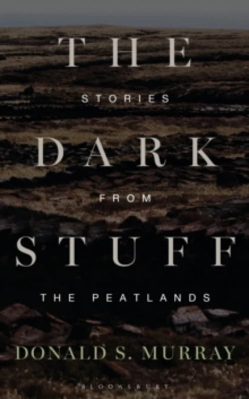 The Dark Stuff : Stories from the Peatlands Paperback / softback