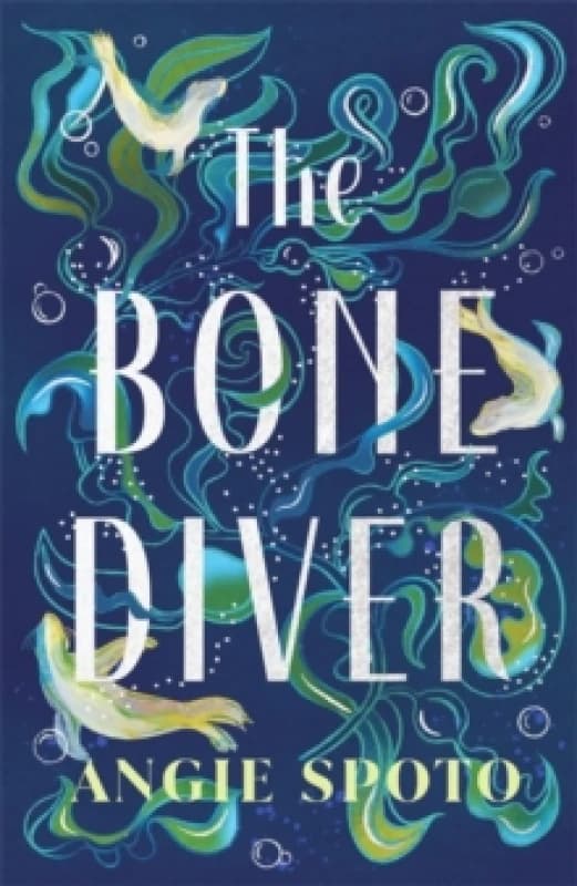 The Bone Diver : A gothic tale of legend, secrets and monsters in the deep... Hardback
