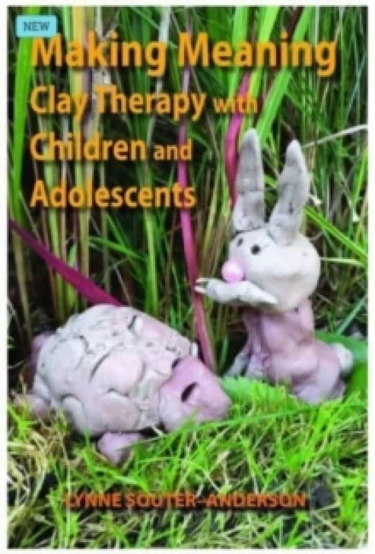 Making Meaning : Clay Therapy with Children and Adolescents Paperback / softback