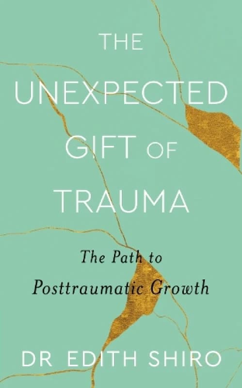 The Unexpected Gift of Trauma. Paperback. By Edith Shiro Books