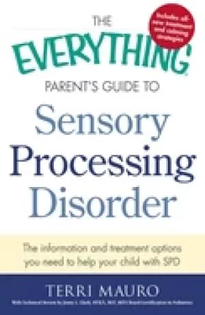 everything parents guide to sensory processing disorder the information and