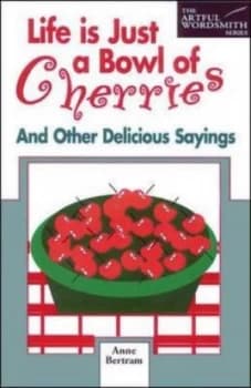Life Is Just a Bowl of Cherries by Anne Bertram Paperback