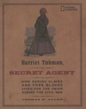 Harriet Tubman secret agent by Thomas B. Allen