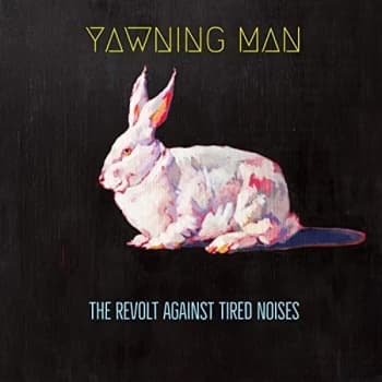 Yawning Man - The Revolt Against Tired Noises Vinyl