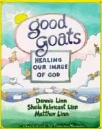 good goats healing our image of god dennis linn sheila fabricant linn matth