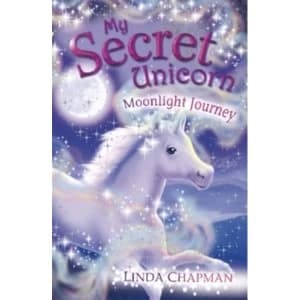 My Secret Unicorn: Moonlight Journey by Linda Chapman (Paperback, 2007)