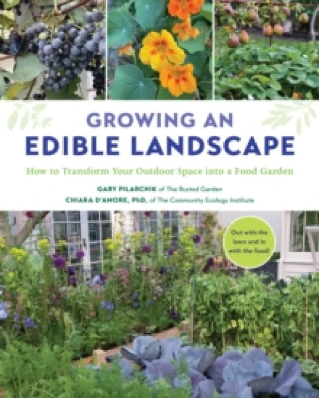Growing an Edible Landscape. Paperback. By Gary Pilarchik, Chiara DAmore Books
